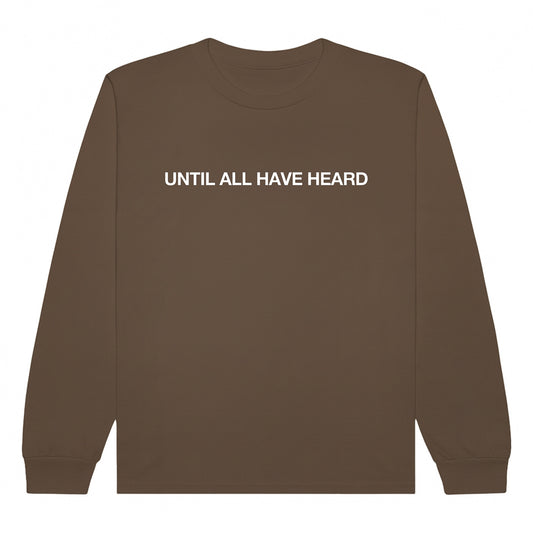 Until All Have Heard Long-Sleeved Tee - Walnut
