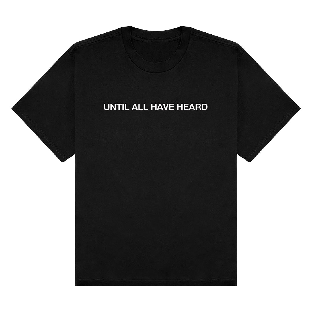 Until All Have Heard® Black Tee