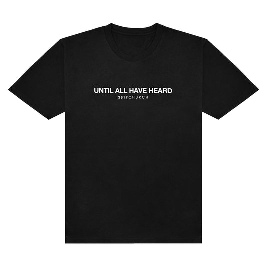Until All Have Heard Black Tee