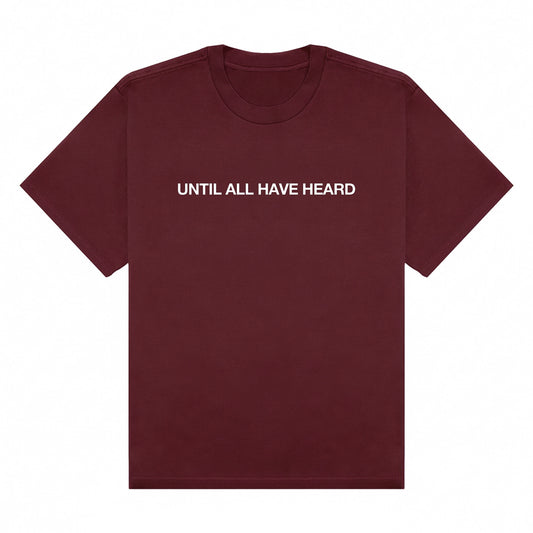 Until All Have Heard  Tee - Burgundy/White