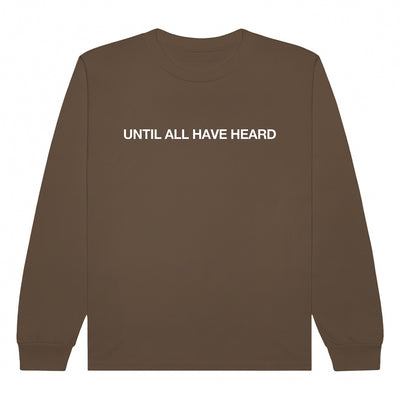 Until All Have Heard® Long-Sleeved Tee - Walnut