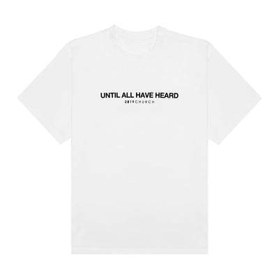 Until All Have Heard® White Tee