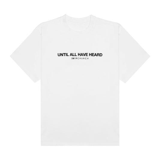 Until All Have Heard White Tee