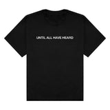 Until All Have Heard® Black Tee