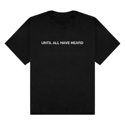 Until All Have Heard® Black Tee