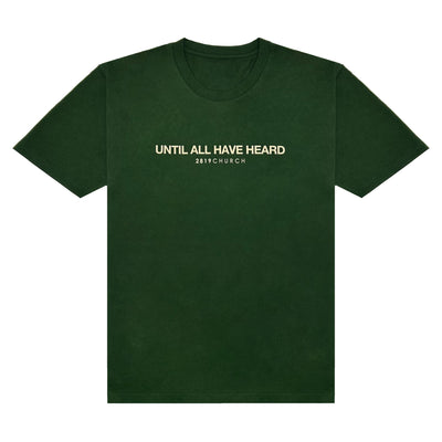 Until All Have Heard® Green Tee
