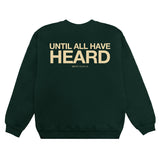 Until All Have Heard pine green crewneck