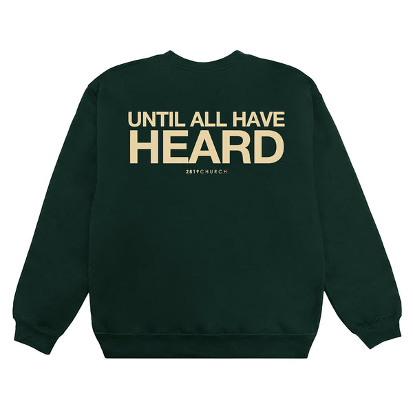 Until All Have Heard pine green crewneck